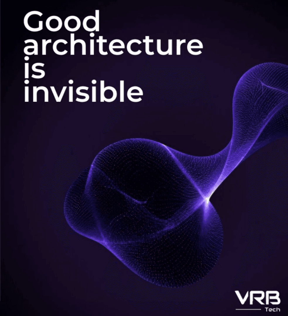Good architecture is invisible